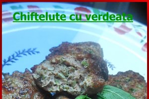 Chiftelute cu verdeata