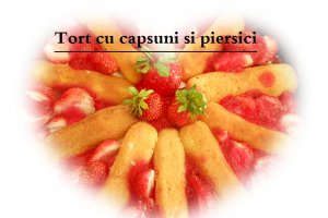 Tort cu capsuni , piersici si ciocolata