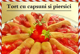Tort cu capsuni , piersici si ciocolata