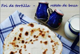 Foi de tortilla - reteta de baza