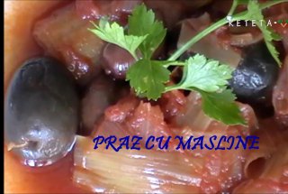 Mancare de Praz cu Masline (Reteta Video)