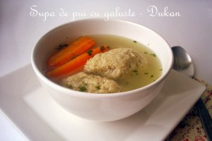 Supa de pui cu galuste - Dukan