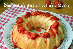 Budinca de gris cu sos de capsuni
