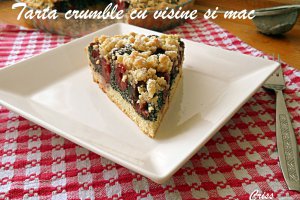 Tarta crumble cu visine si mac