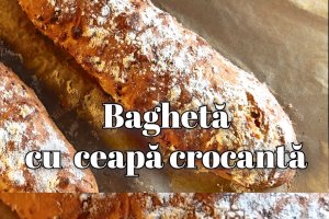 Baghetă cu ceapă crocantă - Rețeta de pâine care te cucerește prin savoare