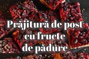 Prăjitură de post cu fructe de pădure – rețetă simplă și delicioasă
